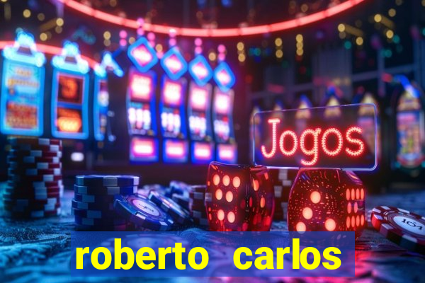 roberto carlos jogador fortuna